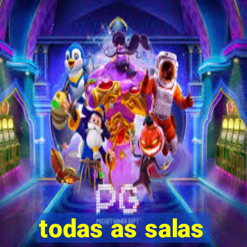 todas as salas